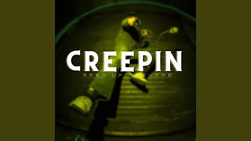 Creepin (sped up + reverb)