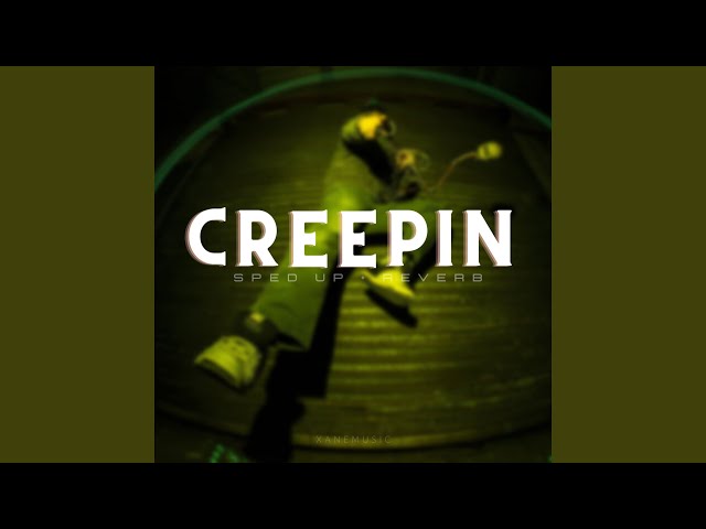Creepin (sped up + reverb) class=