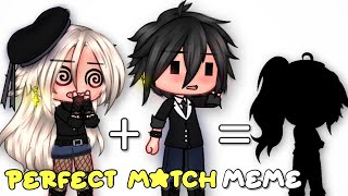  Perfect Match  || Meme || Gacha Club || Gacha Meme