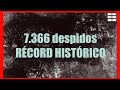 🛑 JULIO &quot;NEGRO&quot;, RECORD HISTÓRICO de DESPIDOS. 7.366