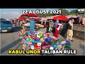 Kabul | 22 August 2021 | under Taliban Rule | 4K