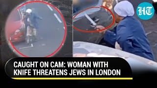Woman With Knife Roams London Streets, Threatens Jews; ‘Creating Trouble In The World’ | Watch