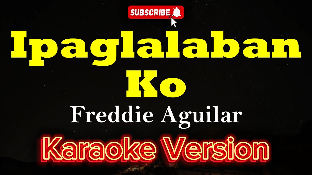 Ipaglalaban Ko - Freddie Aguilar (KARAOKE)