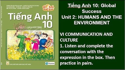 Bài nghe tiếng Anh 10 Global Success Unit 2 Humans and the environment VI Communication & Culture.