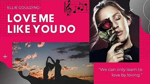 Love Me Like You Do| Ellie Goulding❤️