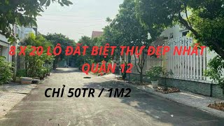 8 X 20 KHU BIỆT THỰ PHÚ NHUẬN ĐẸP NHẤT QUẬN 12 CHỈ 50TR / 1M2