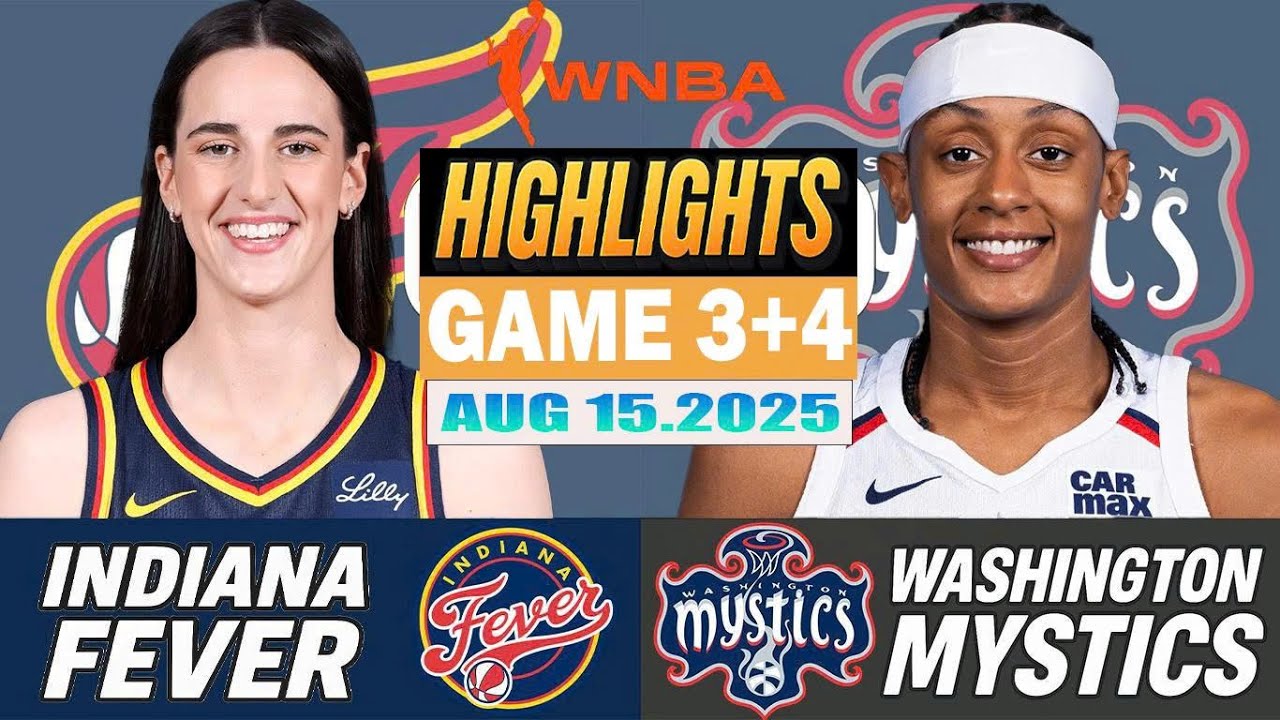 Indiana Fever VS Washington Mystics Game 3rd+4th Highlights Aug 15, 2025 WNBA Season 2025