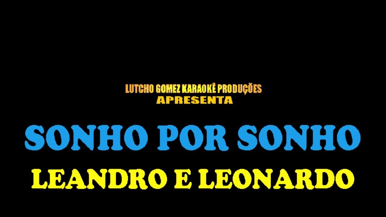 Sonho por sonho - Leandro e Leonardo karaokê Sonho por sonho - Leandro e Leonardo karaokê