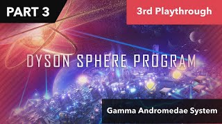 Dyson Sphere Program - Gamma Andromedae Second Start - Pt. 3