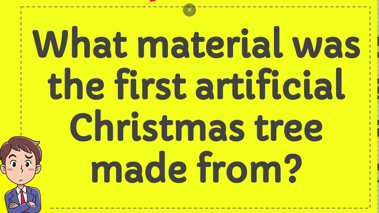 What Material Was The First Artificial Christmas Tree Made From YouTube What Material Was The First Artificial Christmas Tree Made From YouTube