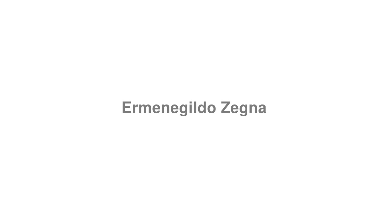 How to Pronounce "Ermenegildo Zegna"