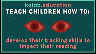 Teaching children how to develop their tracking skills to impact their reading.