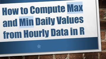 How to Compute Max and Min Daily Values from Hourly Data in R