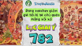 [Truyện Audio] LỤC GIAI Ý 782 [Full] || Lục Giai Ý Audio