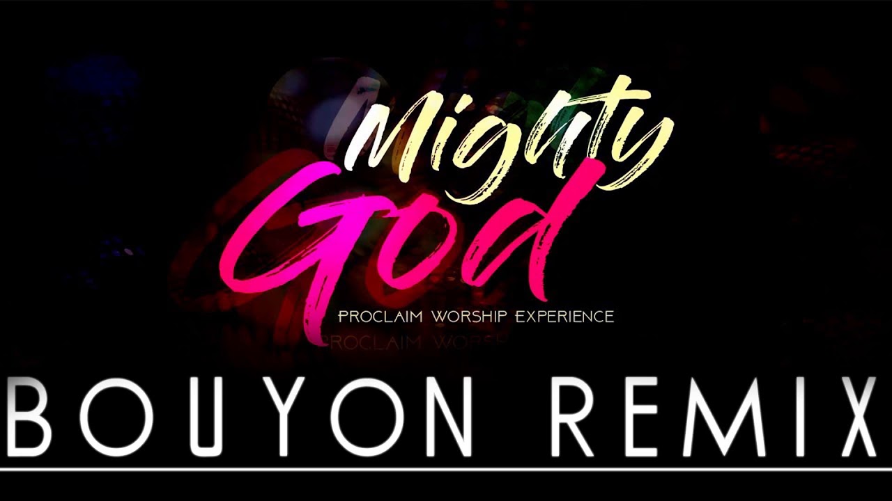Proclaim - Mighty God Bouyon Remix GospelBouyon