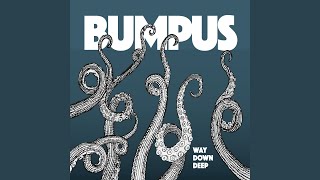 Video thumbnail of "Bumpus - Way Down Deep, Pt. 1"