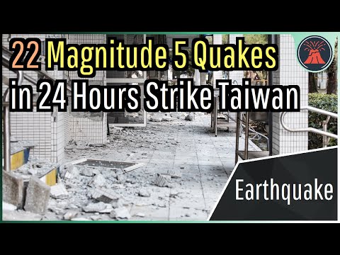 22 Magnitude 5 Earthquakes in 24 Hours, Why Taiwan Produced a Major Earthquake Swarm