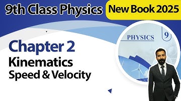 9th Class Physics Chapter 2 | Kinematics Speed & Velocity | Class 9th New Book 2025