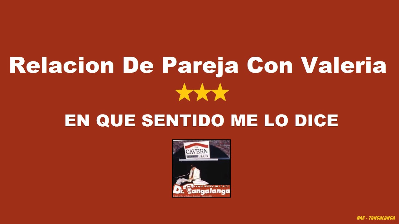 Dr Tangalanga - Relacion De Pareja Con Valeria