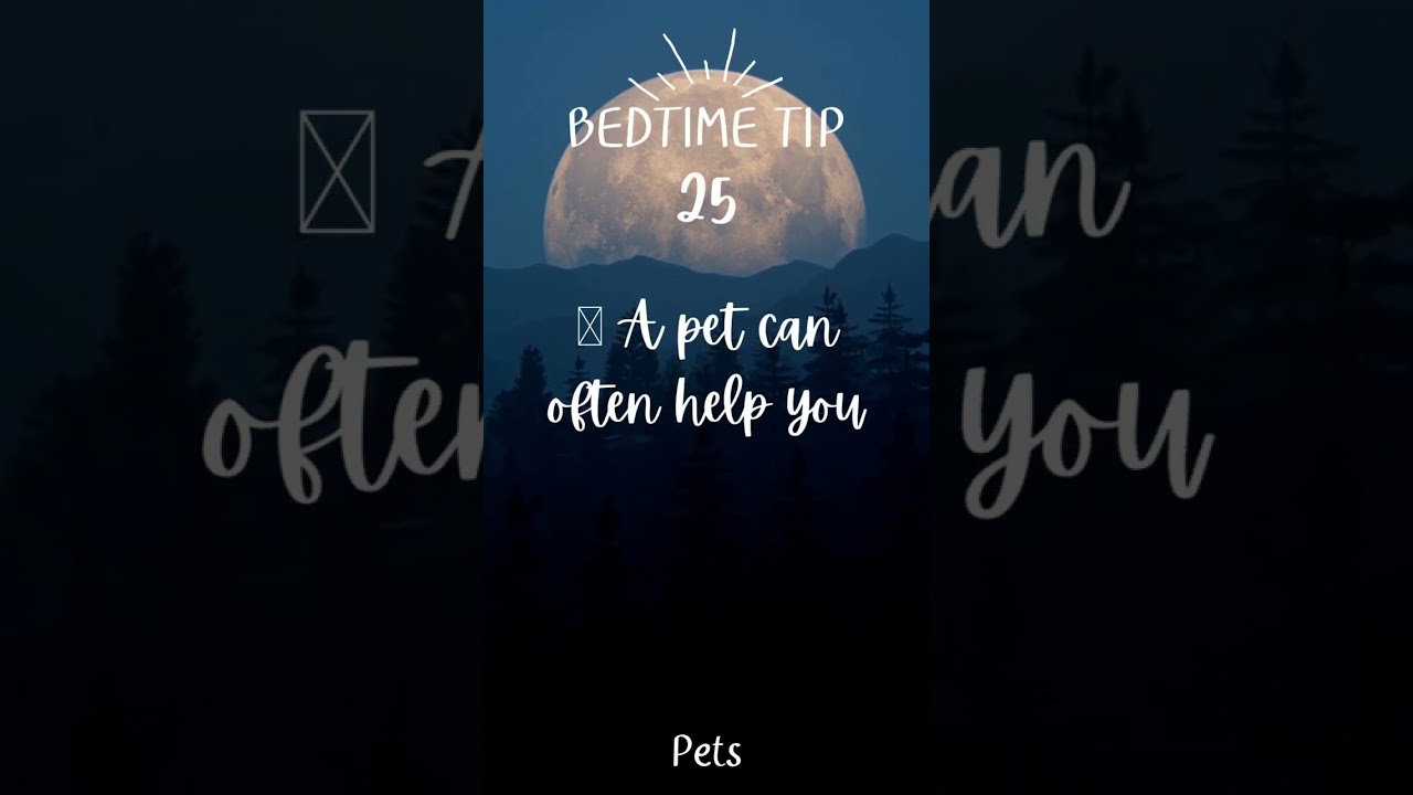 🐕 A pet can often help you relax and fall asleep.