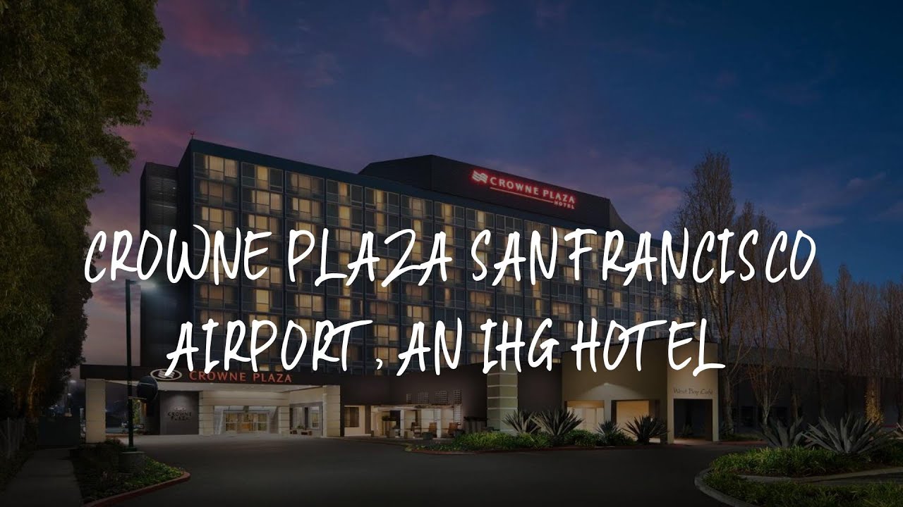 Crowne Plaza San Francisco Airport An IHG Hotel Review Burlingame crowne-plaza-san-francisco-airport-an-ihg-hotel-review-burlingame