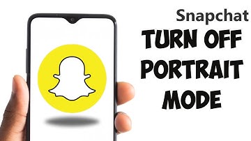 How To Turn Off Portrait Mode On Snapchat