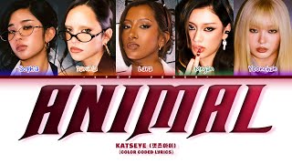 KATSEYE (캣츠아이) ‘Animal’ Lyrics (Color Coded Lyrics) | -Kpop Verse-