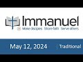 Immanuel traditional service  9 am may 12 2024