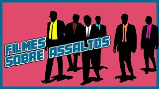 7 MELHORES FILMES SOBRE ASSALTOS 7 MELHORES FILMES SOBRE ASSALTOS
