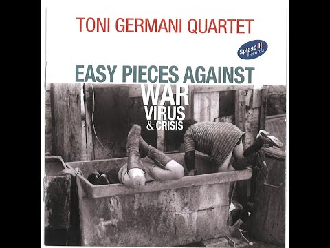 Toni Germani Quartet – Easy Pieces Against War Virus & Crisis – CD 
