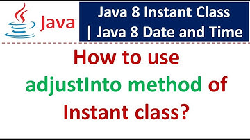 How to use adjustInto method of Instant class? | Java 8 Date and Time