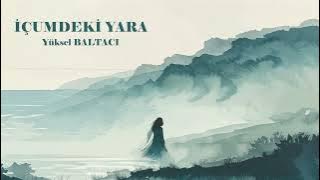 İÇUMDEKİ YARA  / Yüksel BALTACI