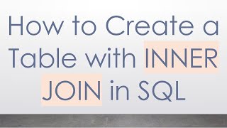 How to Create a Table with INNER JOIN in SQL