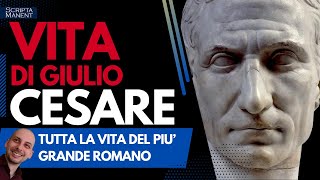 Giulio Cesare. Tutta la vita del più grande romano