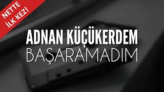 Adnan Küçükerdem - Başaramadım (Azer Bülbül Cover)