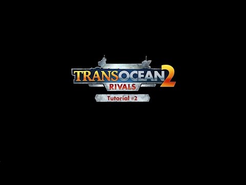 TransOcean 2: Rivals - Tutorial-Trailer #02 (EN)