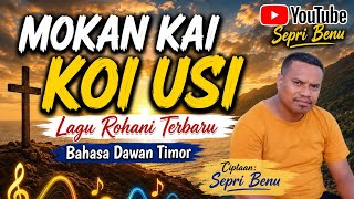 Lagu Rohani Terbaru Bahasa Dawan Timor|🎹Mokan Kai Koi Usi|🎤Sepri Benu