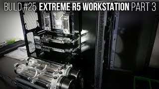 Extreme Fractal R5 Workstation Build #25 Part 3