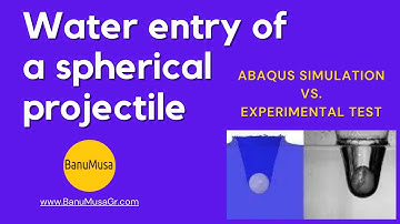 Water entry of a spherical projectile ; Abaqus simulation vs. Experimental test