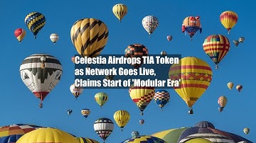 Celestia Airdrops TIA Token as Network Goes Live, Claims Start of 