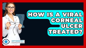 How Is A Viral Corneal Ulcer Treated? - Optometry Knowledge Base