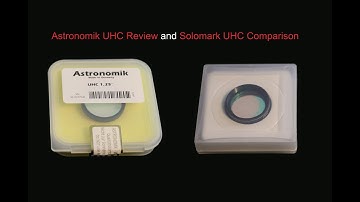 Astronomik UHC Filter Review and Solomark Comparison