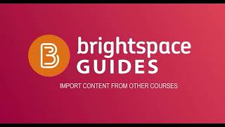 Brightspace   IMPORT CONTENT FROM OTHER COURSES
