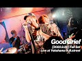 Good Grief - Full Set - Live at Yokohama B.B.STREET [2022.9.29]