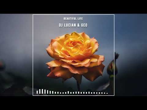 DJ Lucian & Geo - Beautiful Life