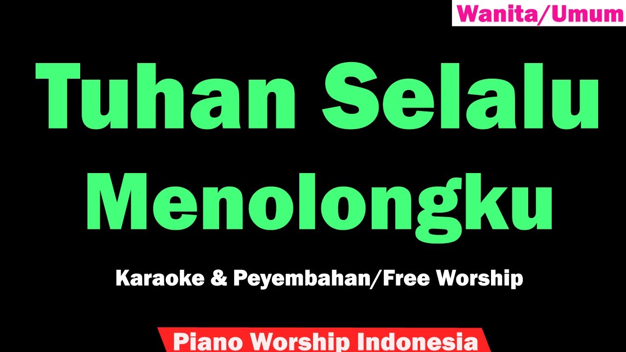 (Wanita/umum) Tuhan Selalu Menolongku Karaoke Piano & Penyembahan/Free Worship