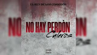 No Hay Perdón Culeros - El Rey de los Corridos 