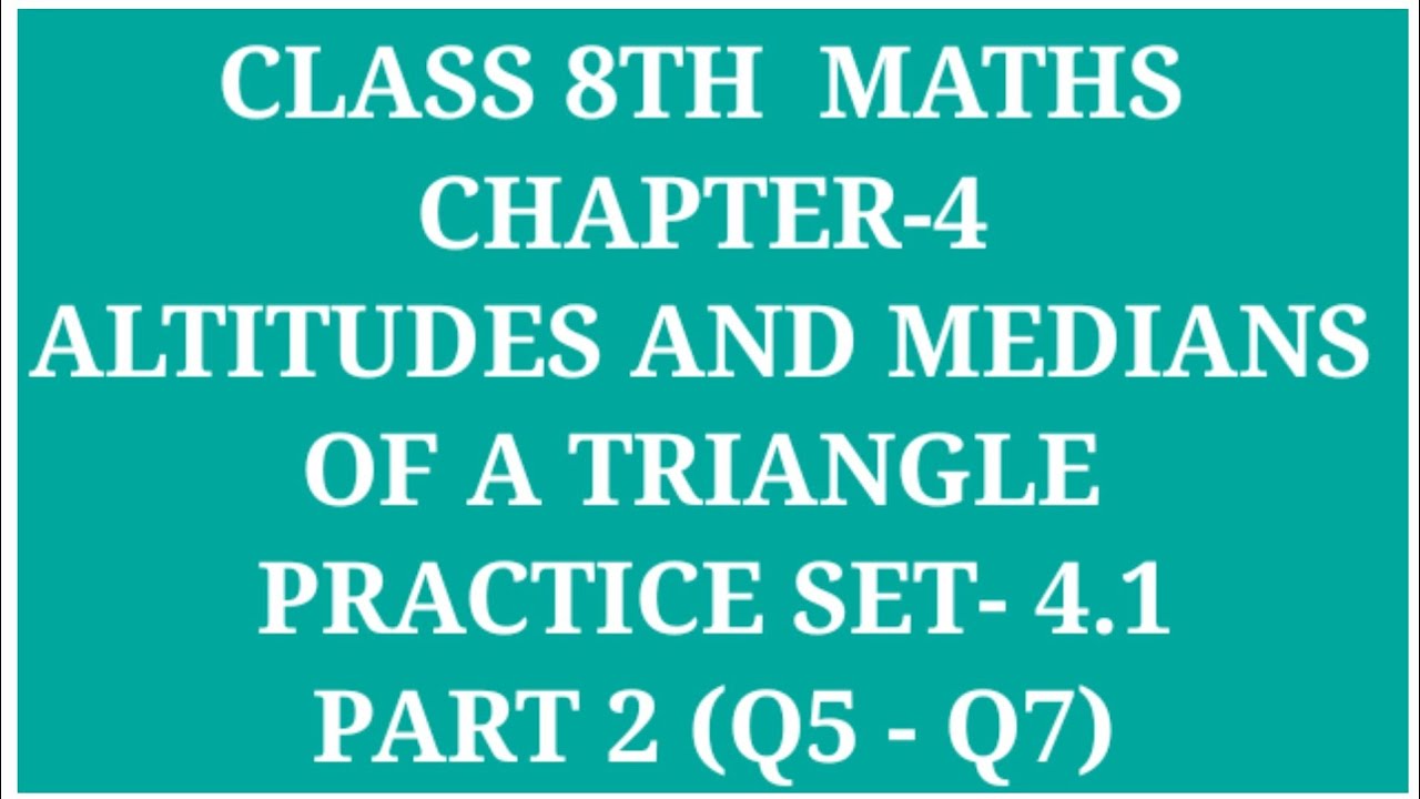 STD 8TH MATHS CHAPTER - 4 ALTITUDES AND MEDIANS PRACTICE SET - 4.1 PART ...