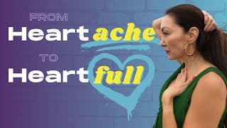 From Heartache to Heartfull