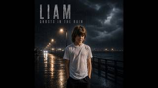 GHOSTS IN THE RAIN - ft LIAM